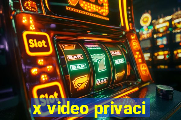 x video privaci